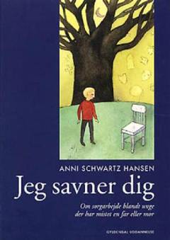 Jeg savner dig : om sorgarbejde blandt unge, der har mistet en far eller mor