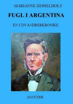 Fugl i Argentina : en udvandrerkrønike