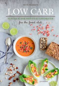 Low carb : sund & slank med få kulhydrater : fra The Food Club