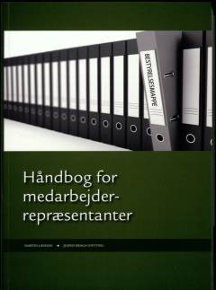 Håndbog for medarbejderrepræsentanter : ... begreber om valgproceduren, arbejdet og ansvaret .... 2011 (2. udgave)