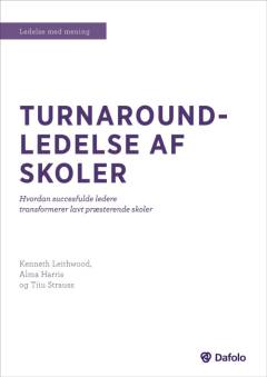 Turnaround-ledelse af skoler : hvordan succesfulde ledere transformerer lavt præsterende skoler