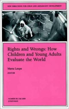 Rights and wrongs : how children and young adults evaluate the world