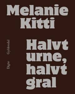 Halvt urne, halvt gral : digte