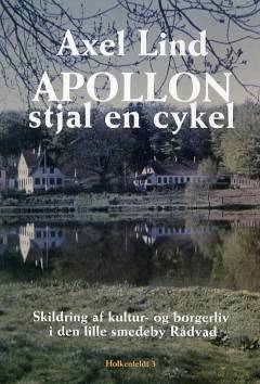 Apollon stjal en cykel : skildring af kultur- og borgerliv i den lille smedeby Raadvad