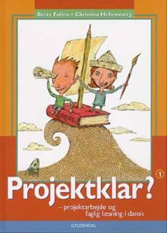 Projektklar? - 1 : projektarbejde og faglig læsning i dansk