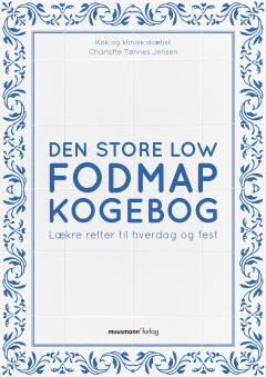 Den store Low FODMAP kogebog : lækre retter til hverdag og fest