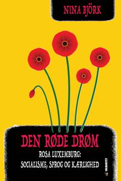 Den røde drøm : Rosa Luxemburg, socialisme, sprog og kærlighed