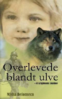 Overlevede blandt ulve : et krigsbarns skæbne