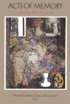 Acts of memory : cultural recall in the present