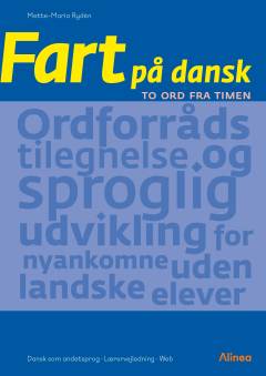 Fart på dansk : to ord fra timen : dansk som andetsprog, 3.-10. klasse, lærervejledning, web