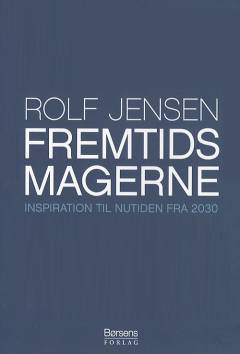 Fremtidsmagerne : inspiration til nutiden fra 2030