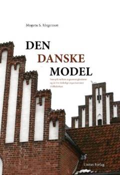 Den danske model : samspil mellem sognemenighederne og de frie kirkelige organisationer i folkekirken