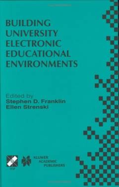 Building university electronic educational environments : IFIP TC3 WG3.2/3.6 International Working Conference on Building University Electronic Educational Environments, August 4-6, 1999, Irvine, California, USA