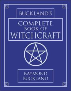Buckland's complete book of witchcraft