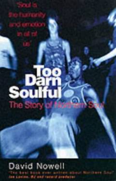 Too darn soulful : the story of northern soul