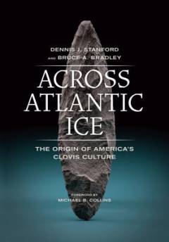 Across Atlantic ice : the origin of America's Clovis culture