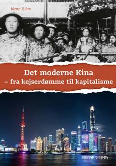Det moderne Kina : fra kejserdømme til kapitalisme