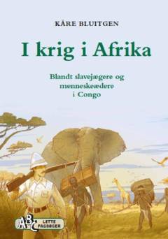 I krig i Afrika : blandt slavejægere og menneskeædere i Congo