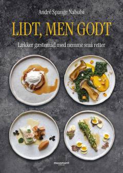 Lidt, men godt : lækker gæstemad med nemme små retter