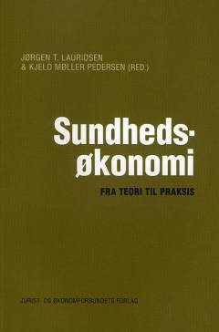 Sundhedsøkonomi : fra teori til praksis