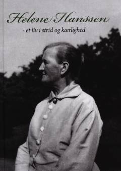 Helene Hanssen : et liv i strid og kærlighed : en genforeningsbog
