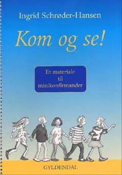 Kom og se! : et materiale til minikonfirmander