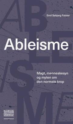 Ableisme : magt, menneskesyn og myten om den normale krop