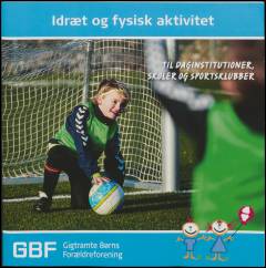 Idræt og fysisk aktivitet : til daginstitutioner, skoler og sportsklubber