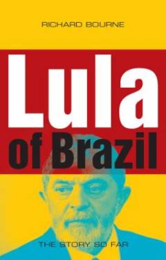 Lula of Brazil : the story so far