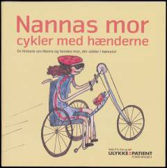 Nannas mor cykler med hænderne : en historie om Nanna og hendes mor, der sidder i kørestol