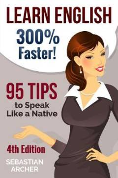 Learn English 300% faster : 69 tips to speak English like a native English speaker