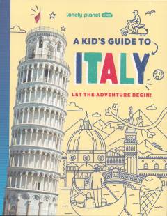 A kid's guide to Italy : let the adventure begin!