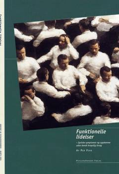 Funktionelle lidelser : fysiske symptomer og sygdomme uden kendt kropslig årsag