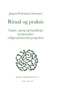 Ritual og praksis : tanke, sprog og handling i komparativt religionshistorisk perspektiv