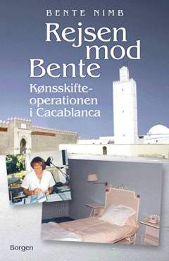 Rejsen mod Bente : kønsskifteoperationen i Casablanca