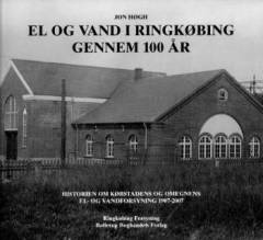 El og vand i Ringkøbing gennem 100 år : historien om købstadens og omegnens el- og vandforsyning 1907-2007