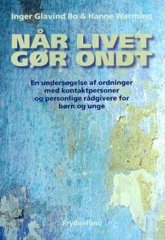 Når livet gør ondt : en undersøgelse af ordninger med kontaktpersoner og personlige rådgivere for børn og unge