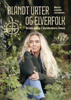 Blandt urter og elverfolk : årets gang i Hyldemors Have