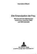 Die Emanzipation der Frau : wie sie sich bei italienischen Autorinnen zwischen 1860 und 1920 darstellt