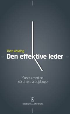 Den effektive leder : succes med en 40 timers arbejdsuge