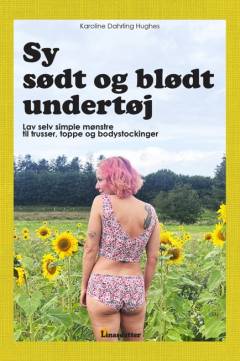 Sy sødt og blødt undertøj : lav selv simple mønstre til trusser, toppe og bodystockinger