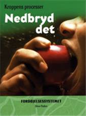 Nedbryd det : fordøjelsessystemet