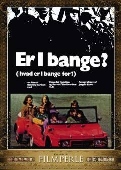 Er I bange? : (hvad er I bange for?)
