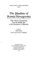 The Muslims of Bosnia-Herzegovina : their historic development from the Middle Ages to the dissolution of Yugoslavia