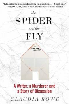 The spider and the fly : a writer, a murderer, and a story of obsession
