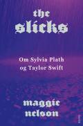 The slicks : om Sylvia Plath og Taylor Swift