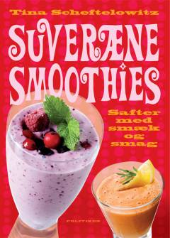 Suveræne smoothies : safter med smæk og smag