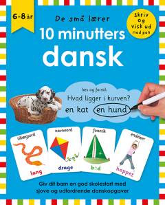 10 minutters dansk : giv dit barn en god skolestart med sjove og udfordrende danskopgaver