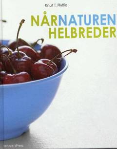 Når naturen helbreder : lægens guide til naturlig sundhed