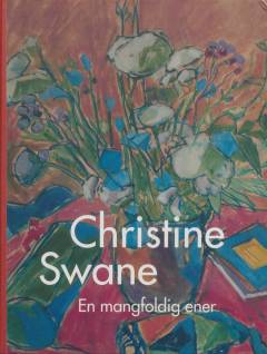 Christine Swane - en mangfoldig ener